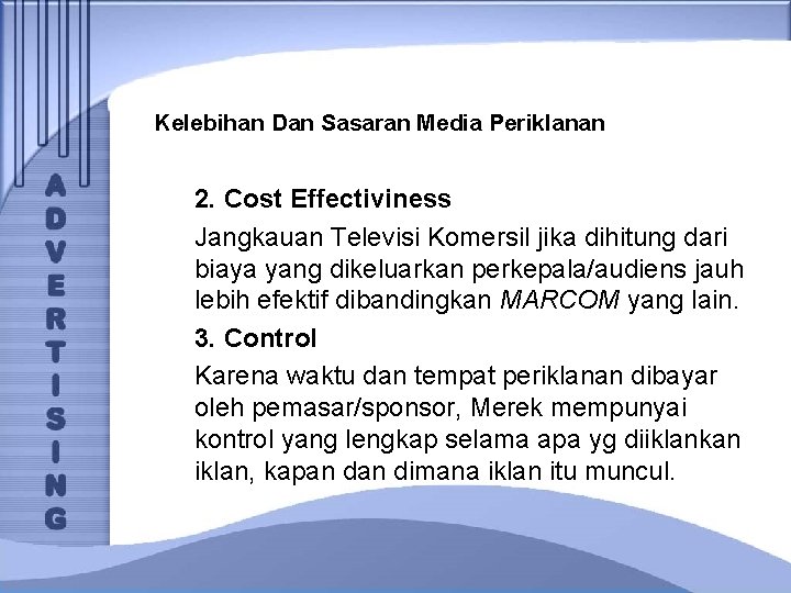 Kelebihan Dan Sasaran Media Periklanan 2. Cost Effectiviness Jangkauan Televisi Komersil jika dihitung dari