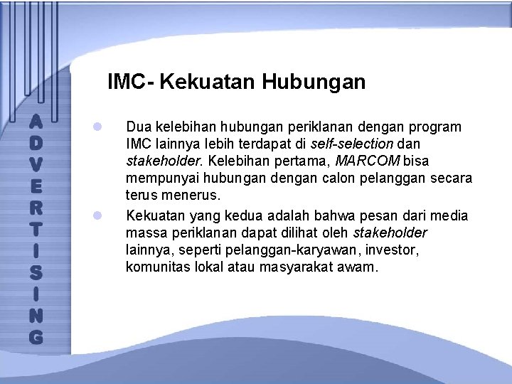 IMC- Kekuatan Hubungan l l Dua kelebihan hubungan periklanan dengan program IMC lainnya lebih