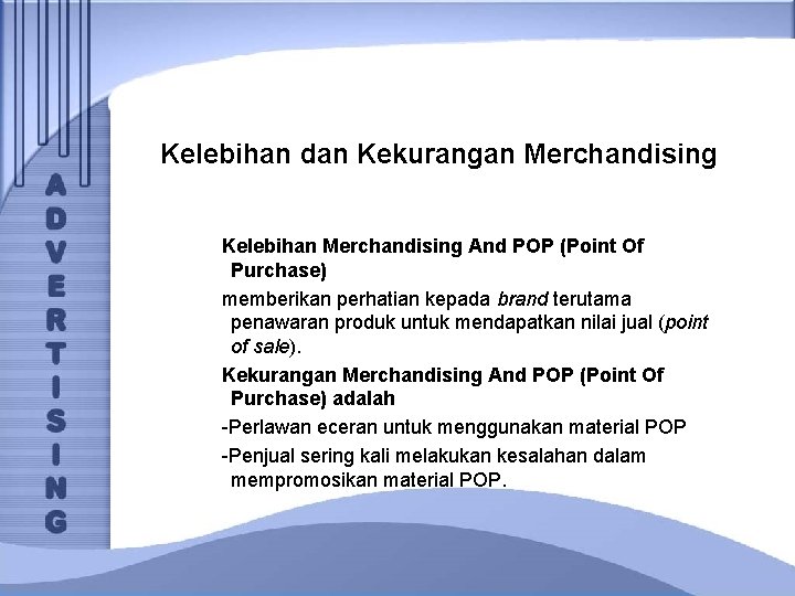 Kelebihan dan Kekurangan Merchandising Kelebihan Merchandising And POP (Point Of Purchase) memberikan perhatian kepada