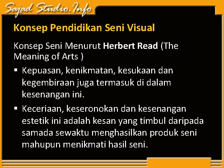Konsep Pendidikan Seni Visual Konsep Seni Menurut Herbert Read (The Meaning of Arts ) Konsep Pendidikan Seni Visual Konsep Seni Menurut Herbert Read (The Meaning of Arts )