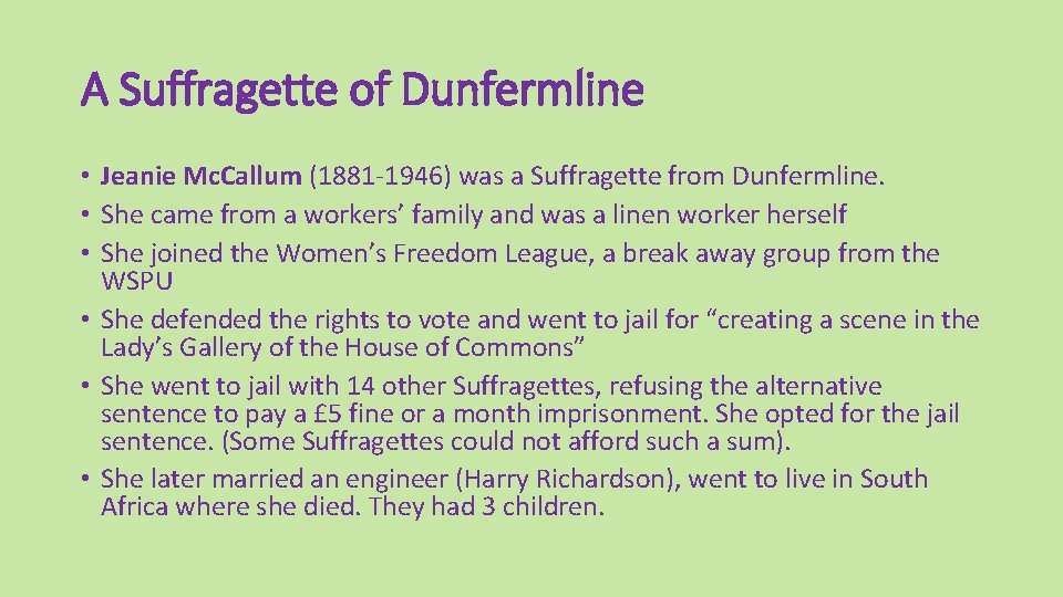 A Suffragette of Dunfermline • Jeanie Mc. Callum (1881 -1946) was a Suffragette from