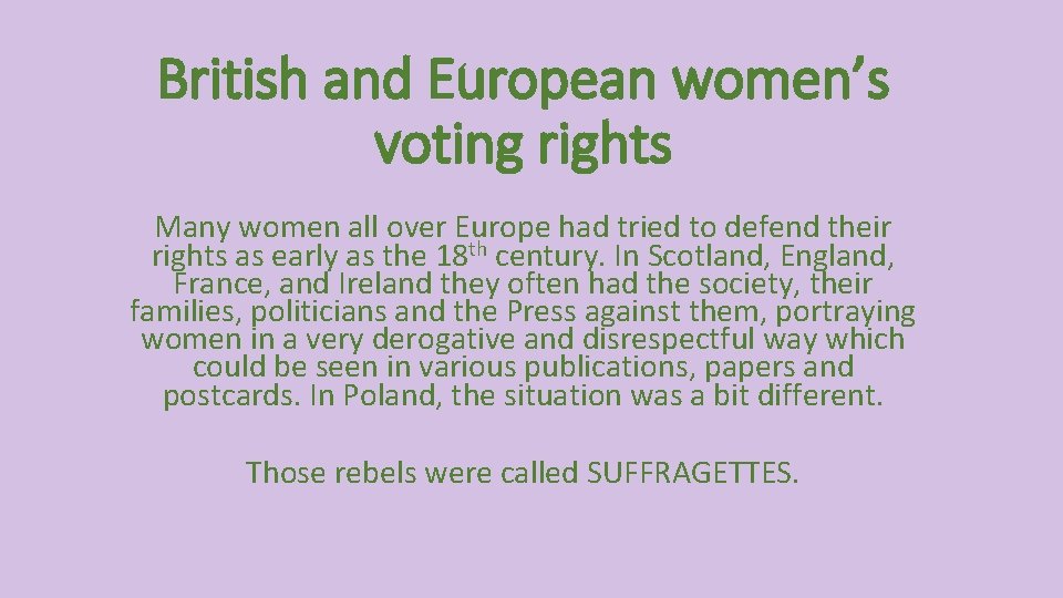 British and European women’s voting rights Many women all over Europe had tried to