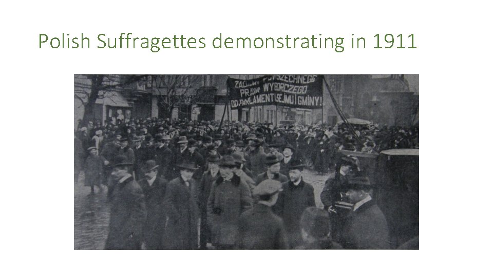 Polish Suffragettes demonstrating in 1911 