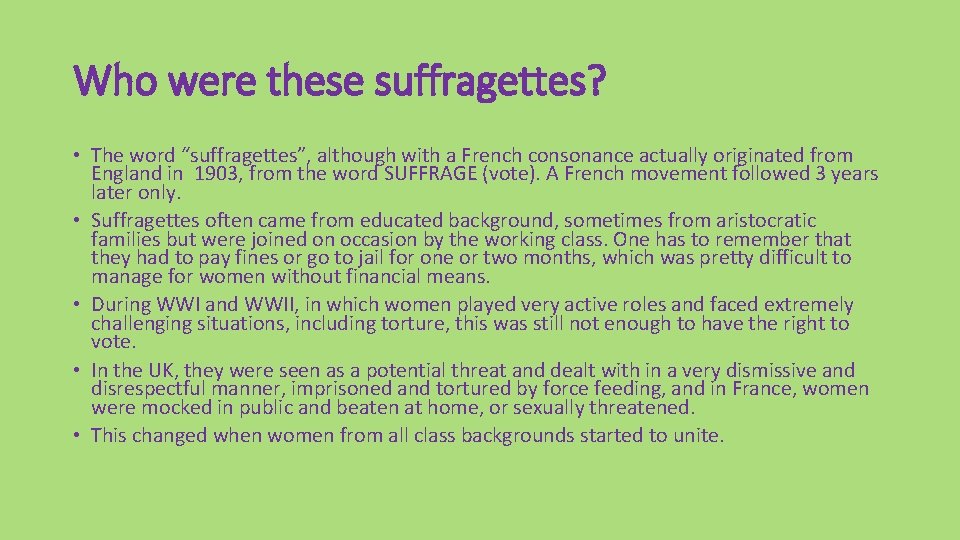 Who were these suffragettes? • The word “suffragettes”, although with a French consonance actually