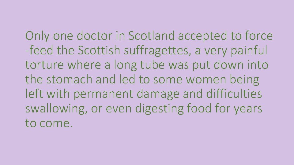 Only one doctor in Scotland accepted to force -feed the Scottish suffragettes, a very