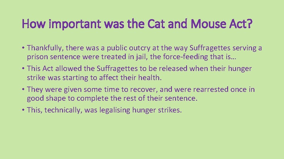 How important was the Cat and Mouse Act? • Thankfully, there was a public