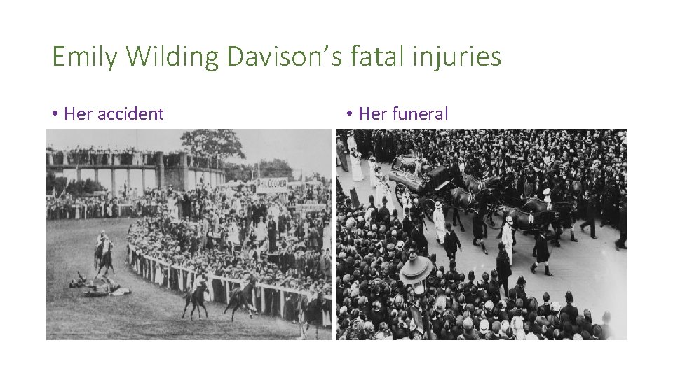 Emily Wilding Davison’s fatal injuries • Her accident • Her funeral 