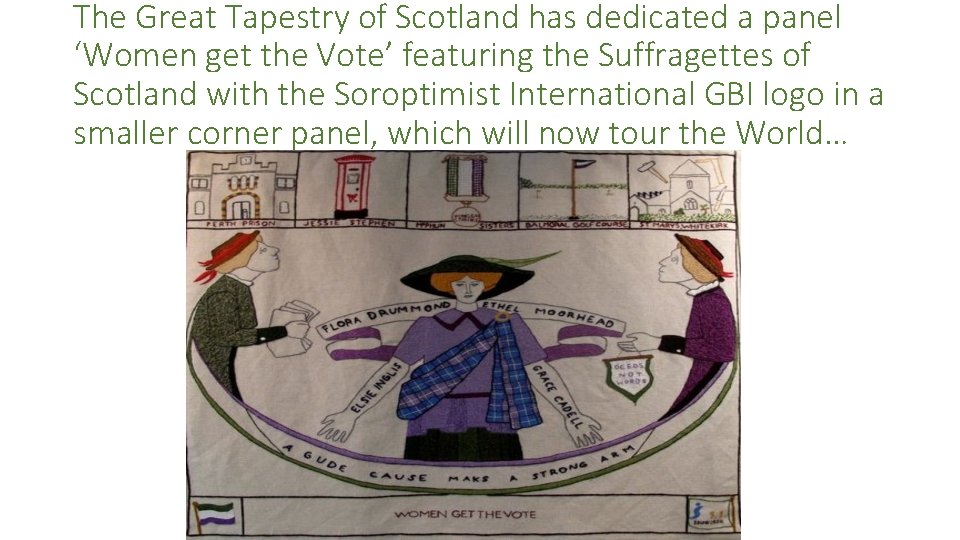 The Great Tapestry of Scotland has dedicated a panel ‘Women get the Vote’ featuring