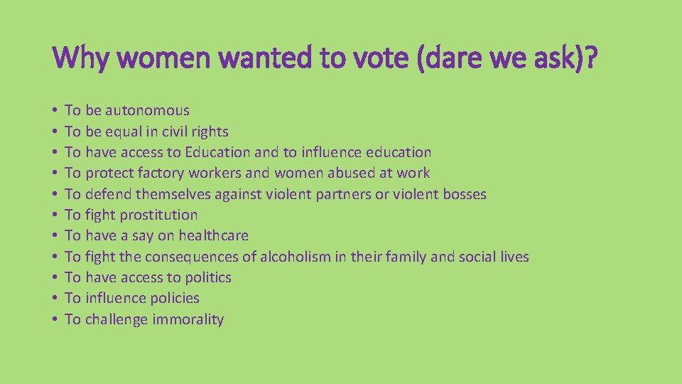 Why women wanted to vote (dare we ask)? • • • To be autonomous