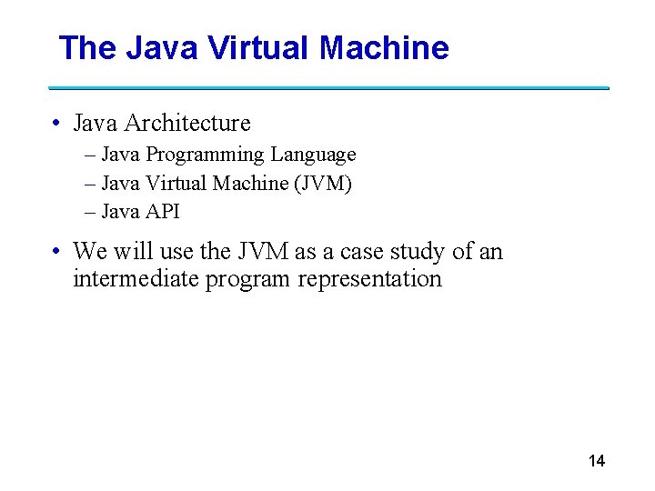 The Java Virtual Machine • Java Architecture – Java Programming Language – Java Virtual