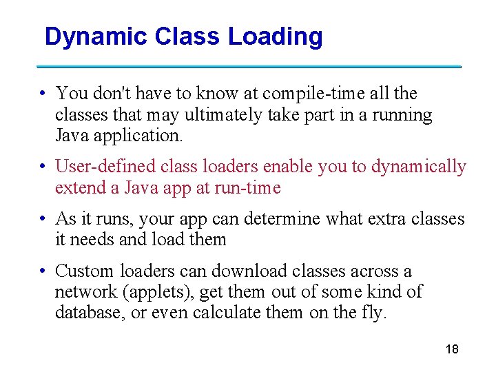 Dynamic Class Loading • You don't have to know at compile-time all the classes