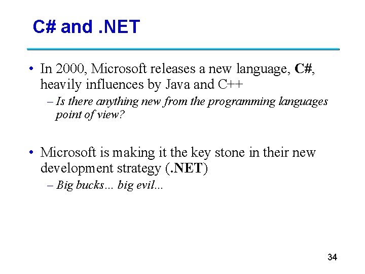 C# and. NET • In 2000, Microsoft releases a new language, C#, heavily influences