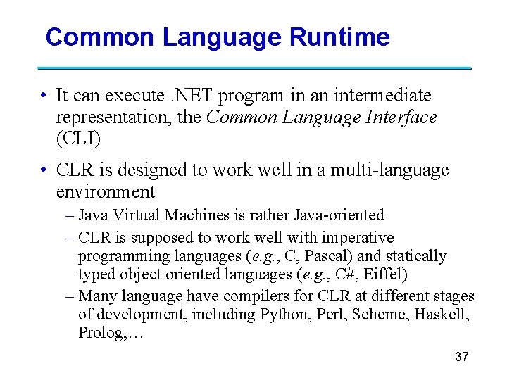 Common Language Runtime • It can execute. NET program in an intermediate representation, the