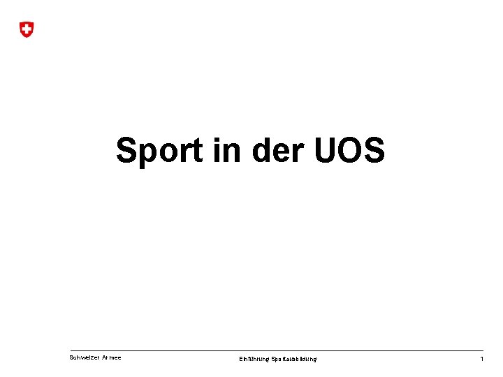 Sport in der UOS Schweizer Armee Einführung Sportausbildung 1 