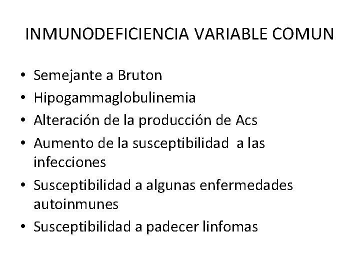 INMUNODEFICIENCIA VARIABLE COMUN Semejante a Bruton Hipogammaglobulinemia Alteración de la producción de Acs Aumento