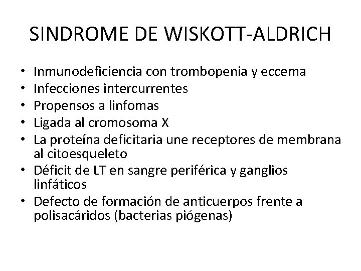 SINDROME DE WISKOTT-ALDRICH Inmunodeficiencia con trombopenia y eccema Infecciones intercurrentes Propensos a linfomas Ligada