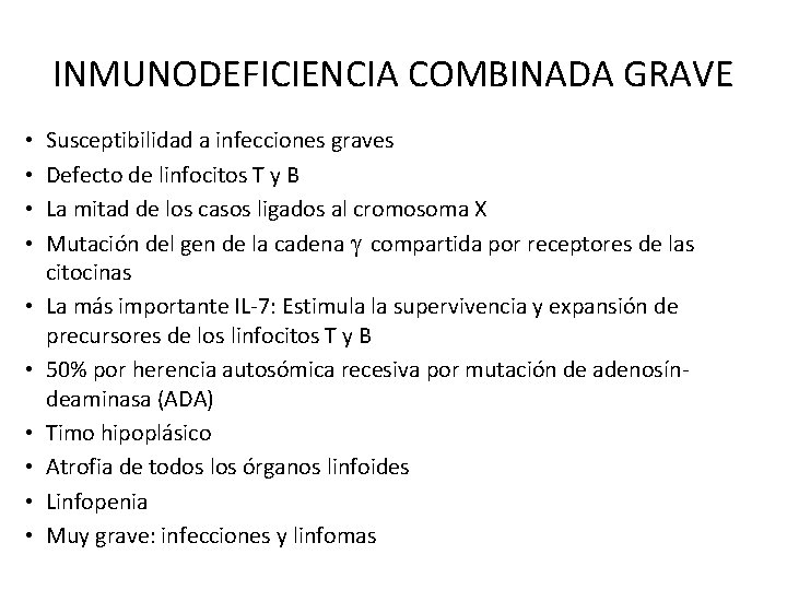 INMUNODEFICIENCIA COMBINADA GRAVE • • • Susceptibilidad a infecciones graves Defecto de linfocitos T
