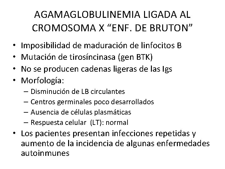 AGAMAGLOBULINEMIA LIGADA AL CROMOSOMA X “ENF. DE BRUTON” • • Imposibilidad de maduración de