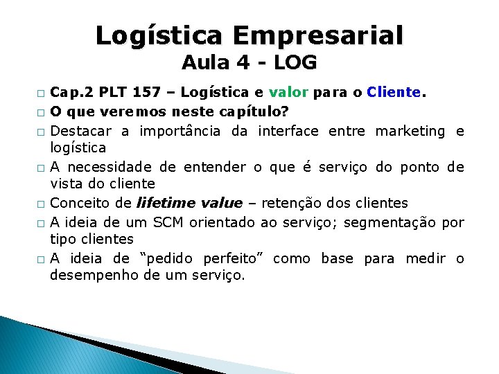 Logística Empresarial Aula 4 - LOG � � � � Cap. 2 PLT 157