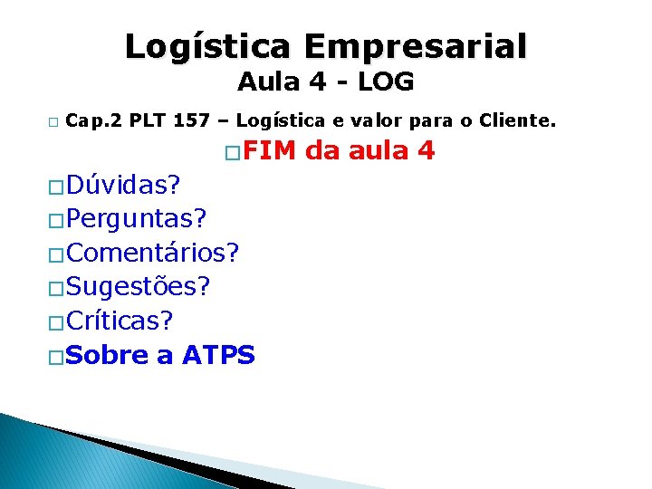 Logística Empresarial Aula 4 - LOG � Cap. 2 PLT 157 – Logística e