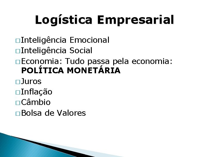 Logística Empresarial � Inteligência Emocional � Inteligência Social � Economia: Tudo passa pela economia: