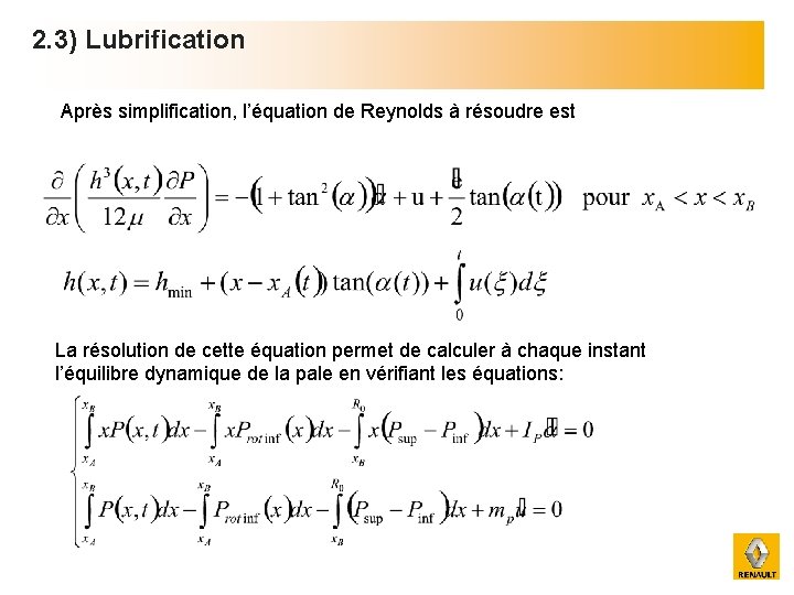 2. 3) Lubrification Après simplification, l’équation de Reynolds à résoudre est - La résolution