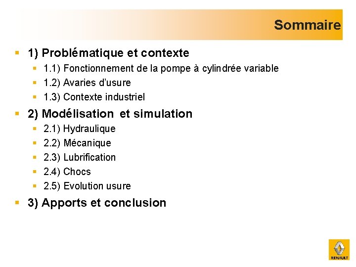 Sommaire § 1) Problématique et contexte § 1. 1) Fonctionnement de la pompe à