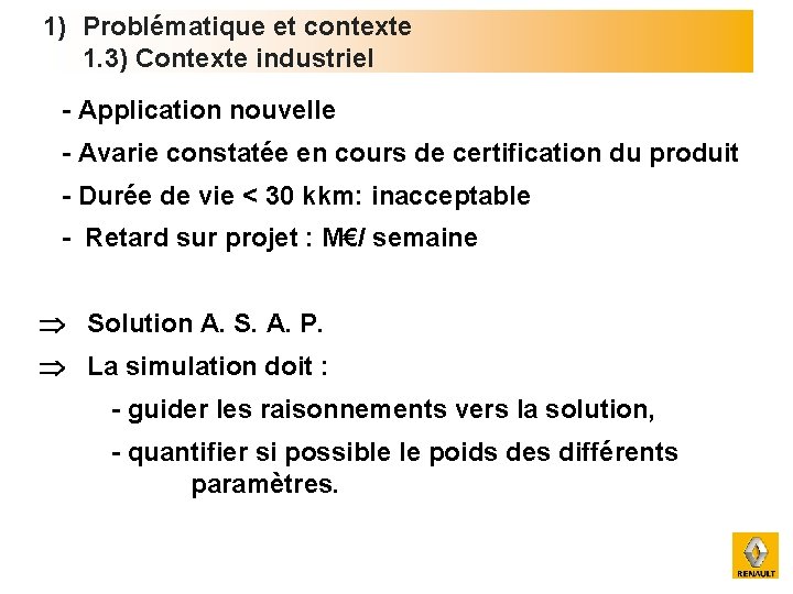 1) Problématique et contexte 1. 3) Contexte industriel - Application nouvelle - Avarie constatée