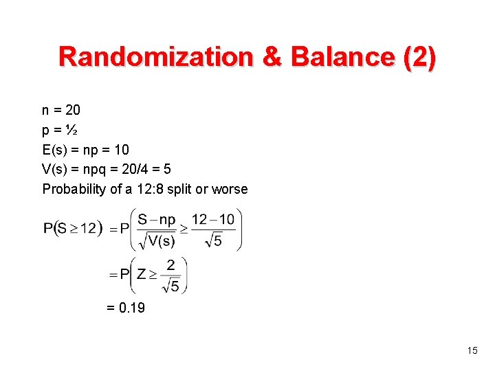 Randomization & Balance (2) n = 20 p=½ E(s) = np = 10 V(s)