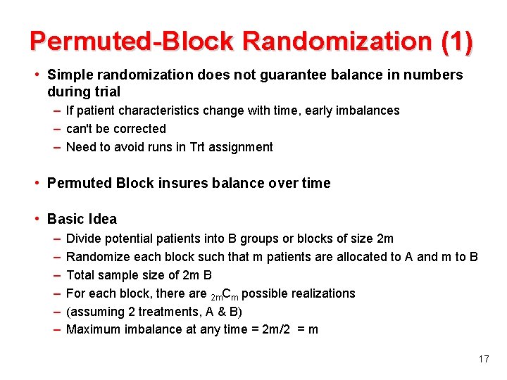 Permuted-Block Randomization (1) • Simple randomization does not guarantee balance in numbers during trial