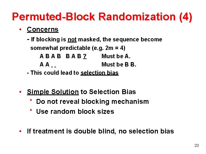 Permuted-Block Randomization (4) • Concerns - If blocking is not masked, the sequence become