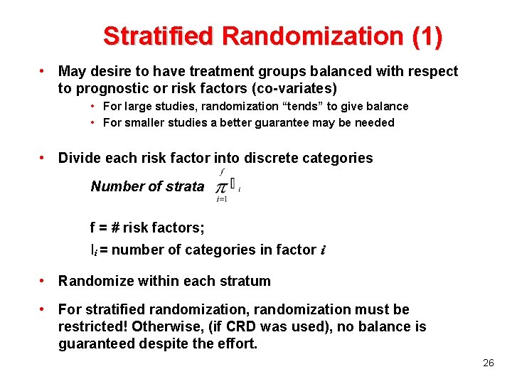 Stratified Randomization (1) • May desire to have treatment groups balanced with respect to