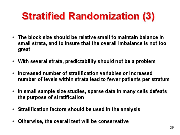 Stratified Randomization (3) • The block size should be relative small to maintain balance