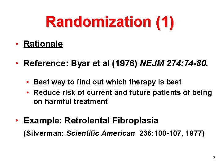 Randomization (1) • Rationale • Reference: Byar et al (1976) NEJM 274: 74 -80.