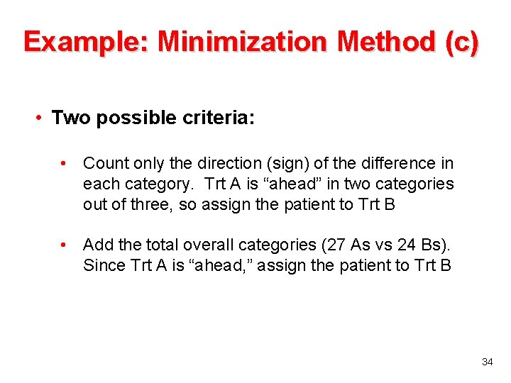 Example: Minimization Method (c) • Two possible criteria: • Count only the direction (sign)