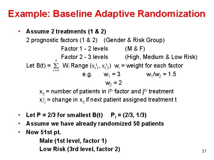 Example: Baseline Adaptive Randomization • Assume 2 treatments (1 & 2) 2 prognostic factors