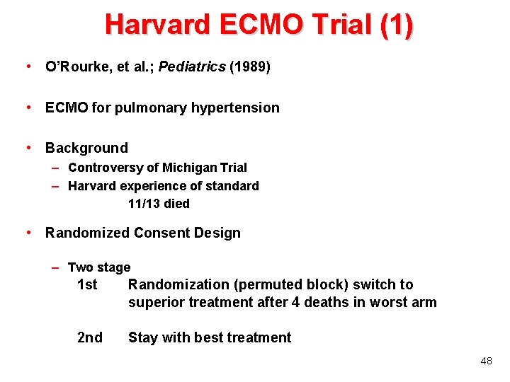 Harvard ECMO Trial (1) • O’Rourke, et al. ; Pediatrics (1989) • ECMO for