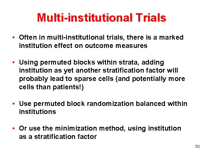 Multi-institutional Trials • Often in multi-institutional trials, there is a marked institution effect on