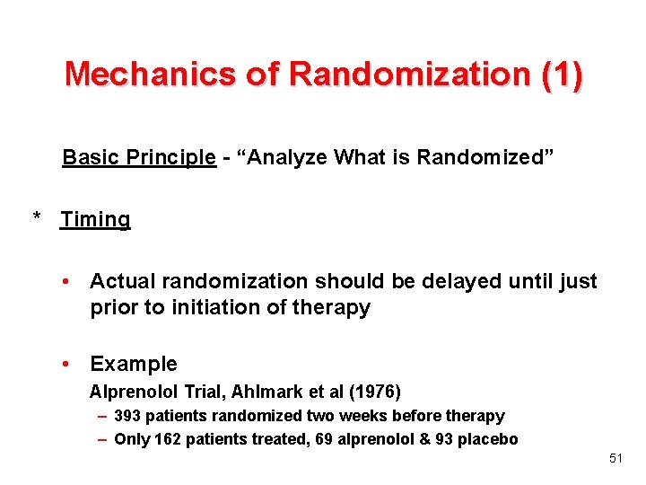Mechanics of Randomization (1) Basic Principle - “Analyze What is Randomized” * Timing •