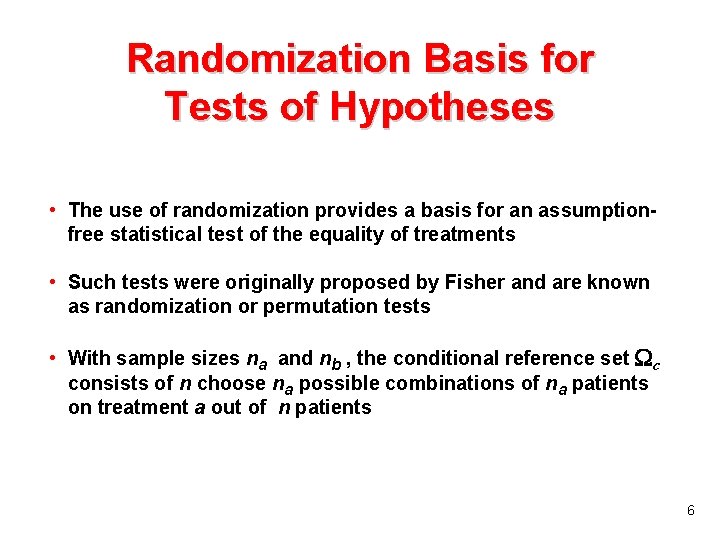 Randomization Basis for Tests of Hypotheses • The use of randomization provides a basis