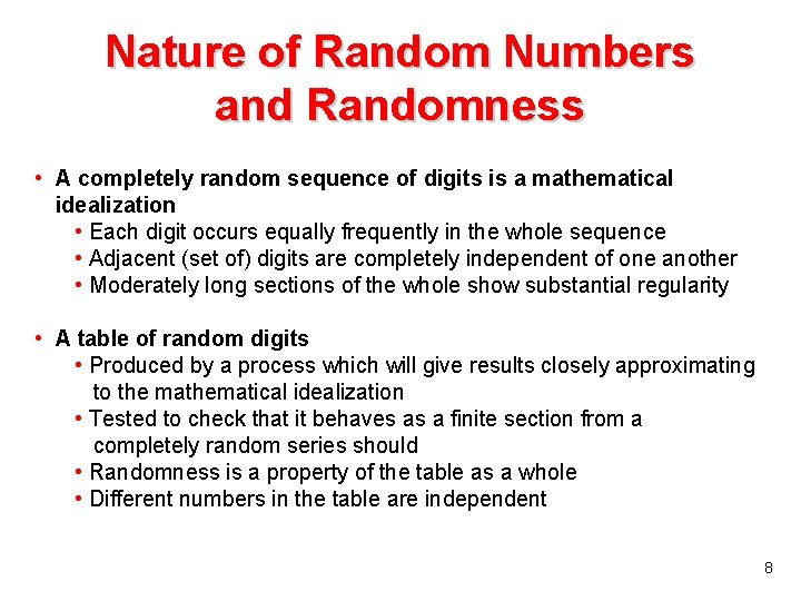 Nature of Random Numbers and Randomness • A completely random sequence of digits is