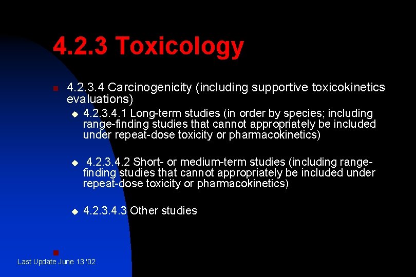 4. 2. 3 Toxicology n n 4. 2. 3. 4 Carcinogenicity (including supportive toxicokinetics