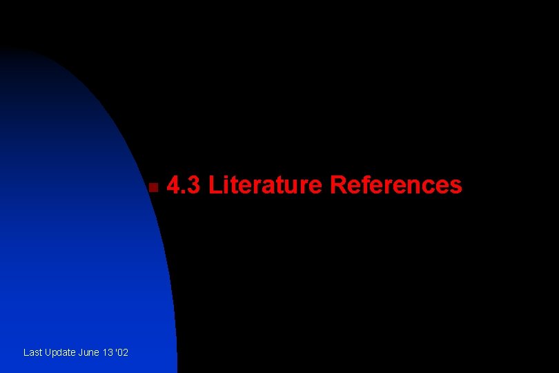 n Last Update June 13 '02 4. 3 Literature References 