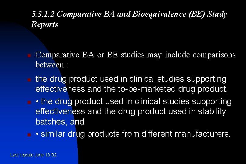 5. 3. 1. 2 Comparative BA and Bioequivalence (BE) Study Reports n n Comparative