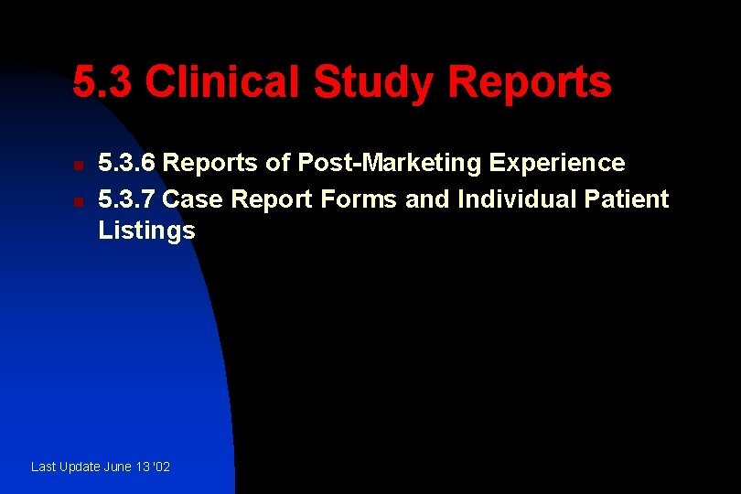 5. 3 Clinical Study Reports n n 5. 3. 6 Reports of Post-Marketing Experience