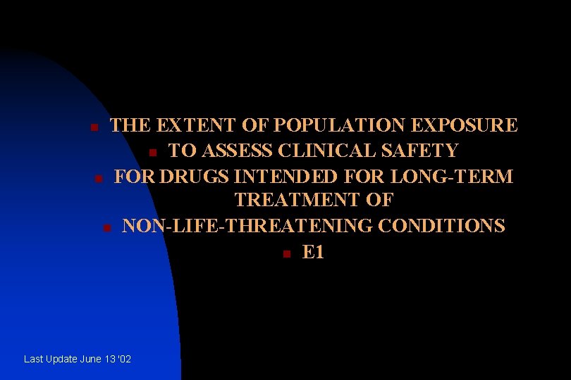 THE EXTENT OF POPULATION EXPOSURE n TO ASSESS CLINICAL SAFETY n FOR DRUGS INTENDED
