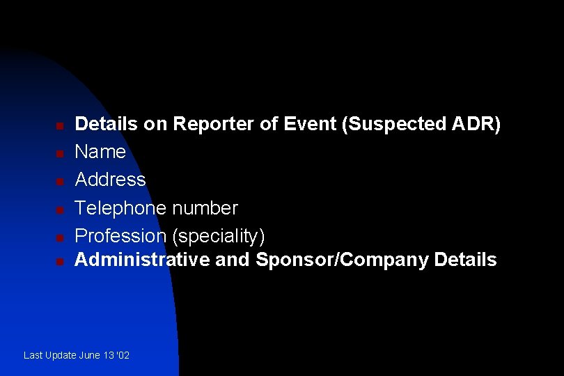n n n Details on Reporter of Event (Suspected ADR) Name Address Telephone number