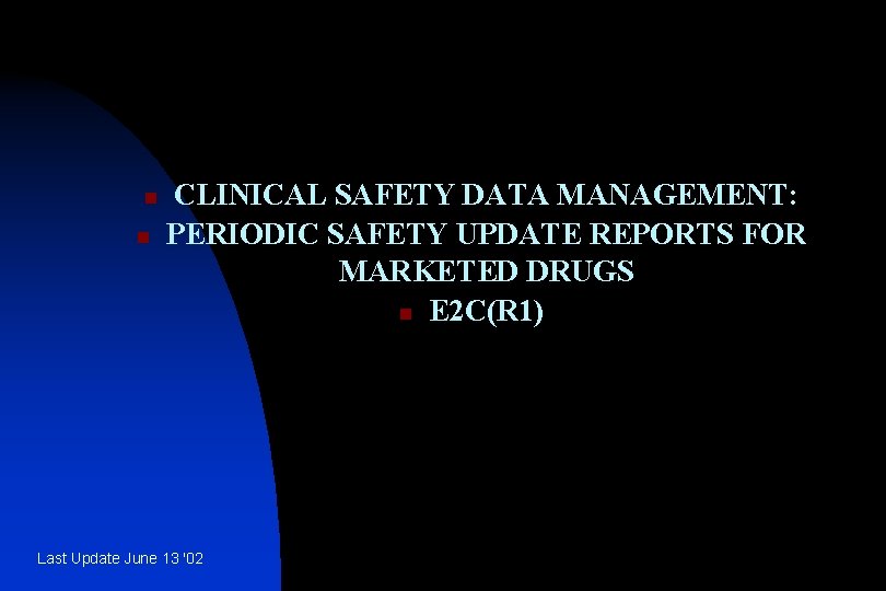 n n CLINICAL SAFETY DATA MANAGEMENT: PERIODIC SAFETY UPDATE REPORTS FOR MARKETED DRUGS n