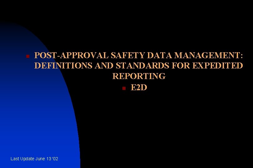 n POST-APPROVAL SAFETY DATA MANAGEMENT: DEFINITIONS AND STANDARDS FOR EXPEDITED REPORTING n E 2