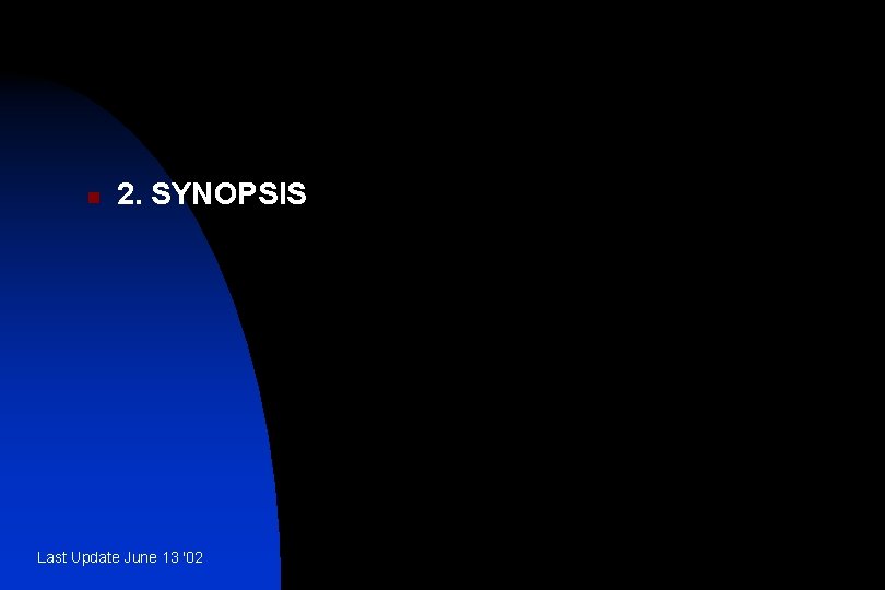 n 2. SYNOPSIS Last Update June 13 '02 